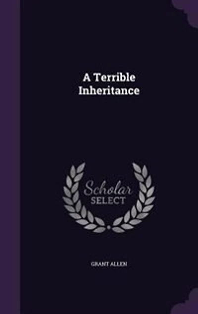 A Terrible Inheritance (Classic Reprint)