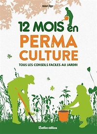 12 mois en permaculture: tous les conseils faciles au jardin