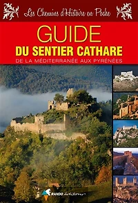 Guide du sentier cathare : de la Méditerranée aux Pyrénées: Pyrénées