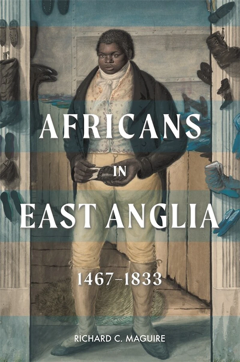 Africans East Anglia, 1467-1833