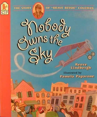 Nobody Owns the Sky: The Story of "Brave Bessie" Coleman