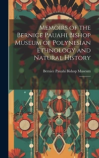 Memoirs of the Bernice Pauahi Bishop Museum of Polynesian Ethnology and Natural History: 7