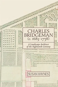 Charles Bridgeman (c.1685-1738): A Landscape Architect of the Eighteenth Century