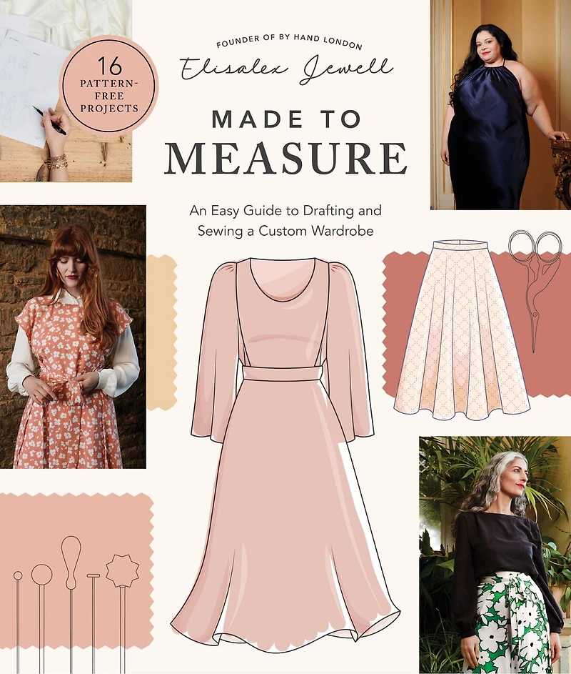 Made to Measure: An Easy Guide Drafting and Sewing a Custom Wardrobe - 16 Pattern-Free Projects