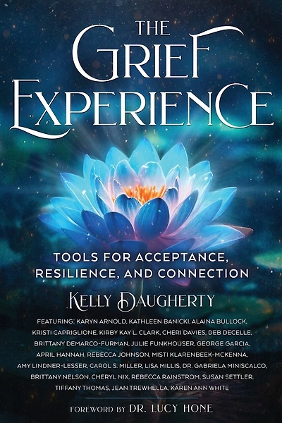 The Grief Experience: Tools for Acceptance, Resilience, and Connection