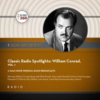 Classic Radio Spotlights: William Conrad, Vol. 1