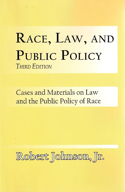 Race, Law, and Public Policy: Cases and Materials on Law and the Public Policy of Race