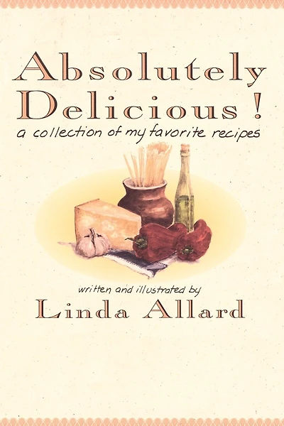 Absolutely Delicious!: A Collection Of My Favorite Recipes: A Cookbook