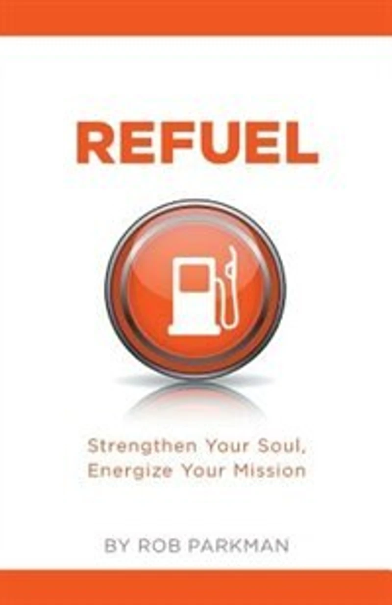 Refuel: Strengthen Your Soul, Energize Mission