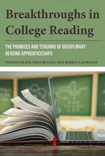 Breakthroughs College Reading: The Promises and Tensions of Disciplinary Reading Apprenticeships