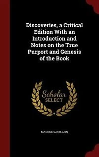 Discoveries, a Critical Edition With an Introduction and Notes on the True Purport Genesis of Book