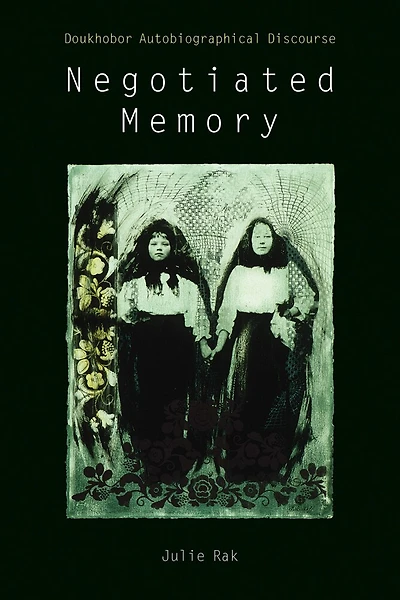 Negotiated Memory: Doukhobor Autobiographical Discourse