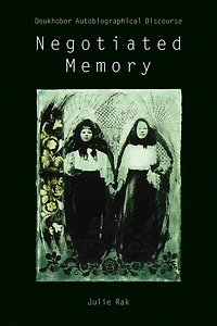 Negotiated Memory: Doukhobor Autobiographical Discourse