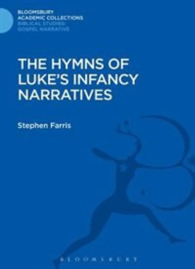 The Hymns Of Luke's Infancy Narratives: Their Origin, Meaning and Significance