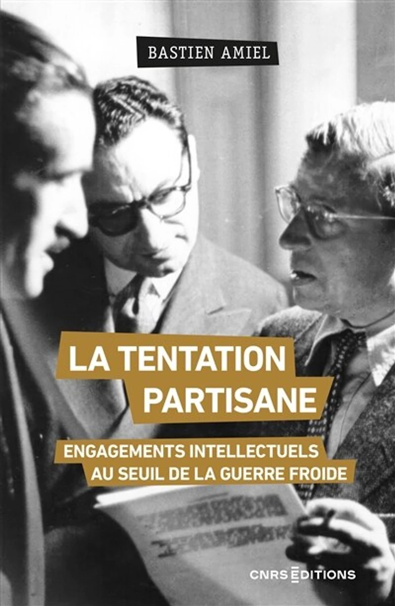 la tentation partisane: engagements intellectuels au seuil de guerre froide