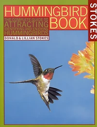 The Hummingbird Book: Complete Guide to Attracting, Identifying,and Enjoying Hummingbirds