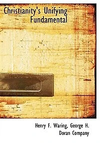 Christianity's Unifying Fundamental (Classic Reprint)