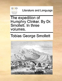 The Expedition of Humphry Clinker. By Dr. Smollett. Three Volumes