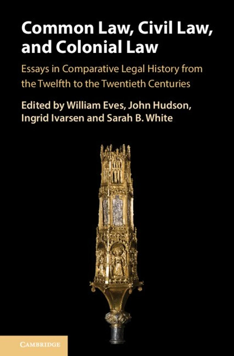Common Law, Civil and Colonial Law: Essays Comparative Legal History from the Twelfth to Twentieth Centuries