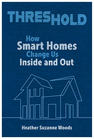 Threshold: How Smart Homes Change Us Inside and Out