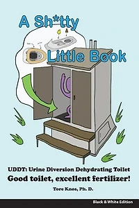 A Sh*tty Little Book: Urine-Diverting Dehydrating Toilet, Safe Sewage Best Fertilizer, 6"X9" Black and White