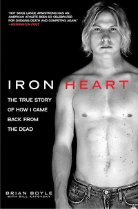 Iron Heart: the True Story of How I Came Back from Dead