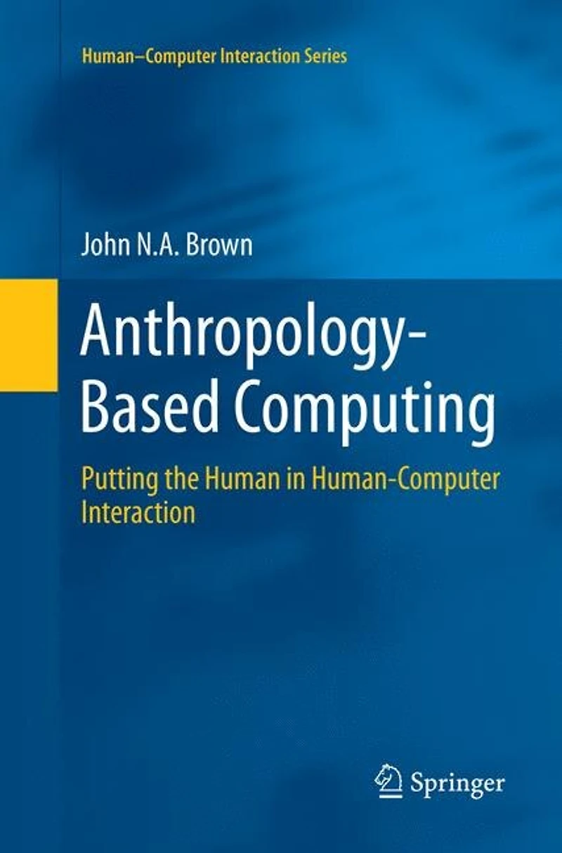 Anthropology-Based Computing: Putting the Human Human-Computer Interaction