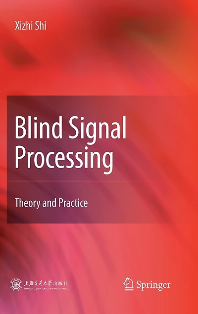 Blind Signal Processing: Theory and Practice