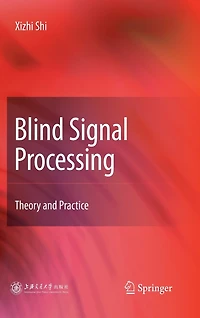 Blind Signal Processing: Theory and Practice