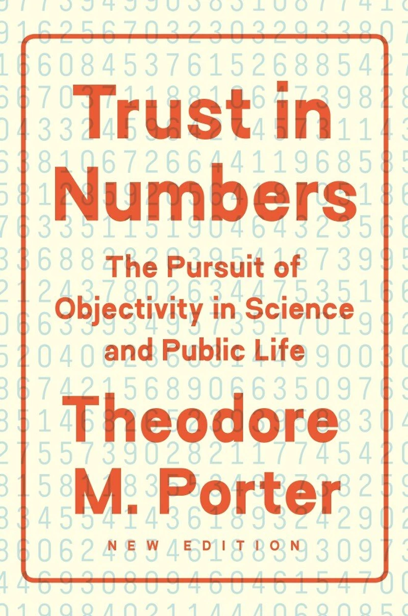 Trust Numbers: The Pursuit of Objectivity Science and Public Life