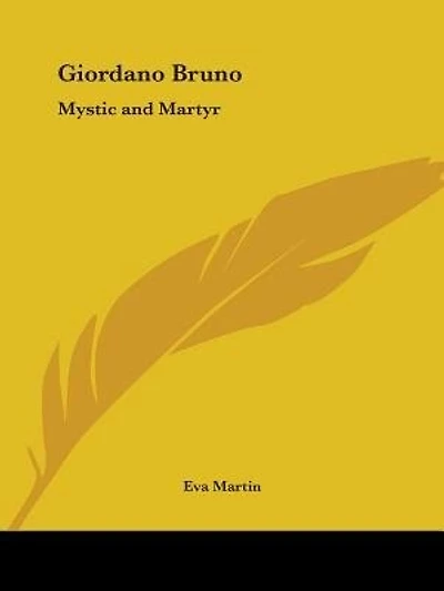 Giordano Bruno, mystic and martyr - Primary Source Edition