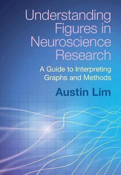 Understanding Figures Neuroscience Research: A Guide to Interpreting Graphs and Methods