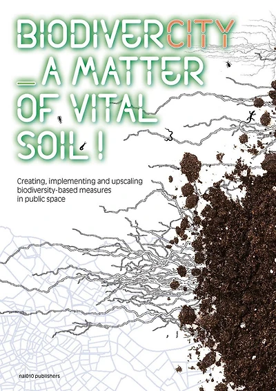 BiodiverCity: A Matter of Vital Soil!: Creating, Implementing and Upscaling Biodivercity-based Measures in Public Space