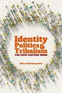 Identity Politics and Tribalism: The New Culture Wars