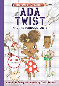 Ada Twist and The Perilous Pants: Questioneers Book #2