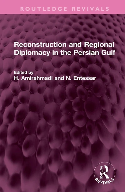 Reconstruction and Regional Diplomacy the Persian Gulf