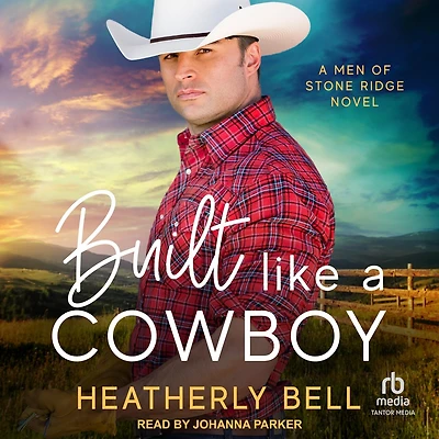 Built Like A Cowboy: Men of Stone Ridge Novel