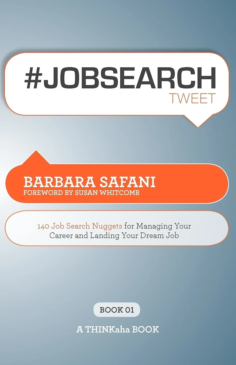 #jobsearchtweet Book01: 140 Job Search Nuggets For Managing Your Career And Landing Your Dream Job