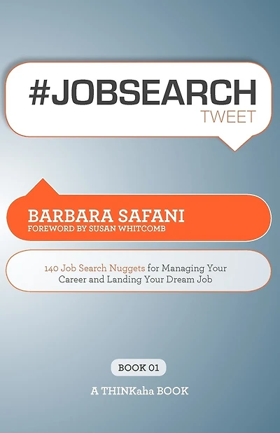 #jobsearchtweet Book01: 140 Job Search Nuggets For Managing Your Career And Landing Your Dream Job
