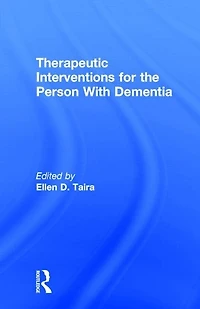Therapeutic Interventions for the Person with Dementia