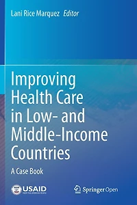 Improving Health Care in Low- and Middle-Income Countries: A Case Book