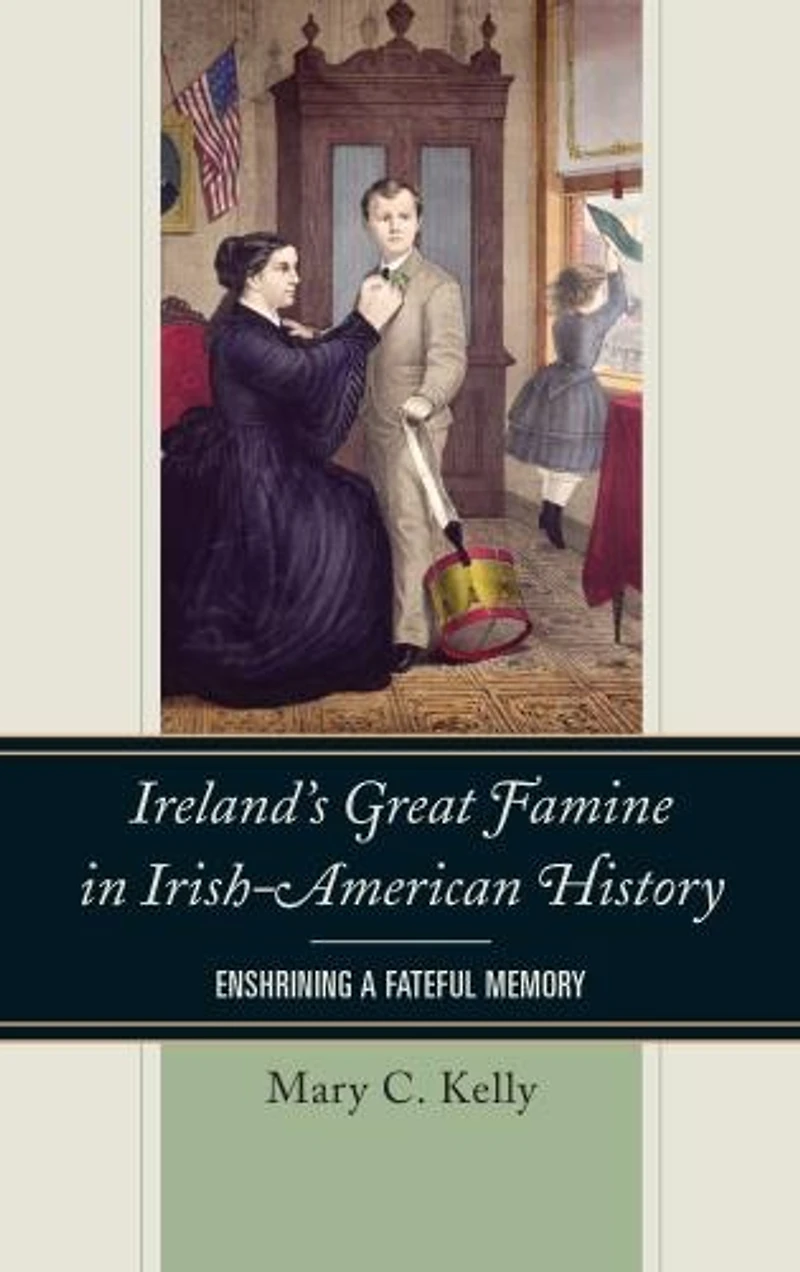 Ireland's Great Famine Irish-American History: Enshrining a Fateful Memory