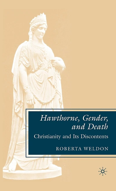 Hawthorne, Gender, and Death: Christianity Its Discontents
