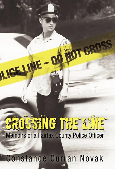 Crossing the Line: Memoirs of a Fairfax County Police Officer