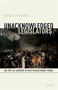 Unacknowledged Legislators: The Poet as Lawgiver in Post-Revolutionary France