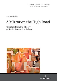 A Mirror on the High Road: Chapters from History of Social Research Poland