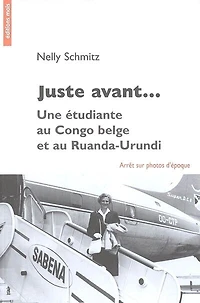Juste avant...: une étudiante au Congo belge et au Ruanda-Urundi