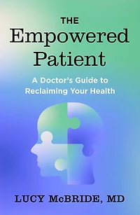 Beyond the Prescription: A Doctor's Guide to Taking Charge of Your Health