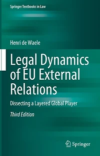 Legal Dynamics of EU External Relations: Dissecting a Layered Global Player