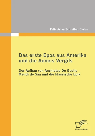 Das erste Epos aus Amerika und die Aeneis Vergils: Der Aufbau von Anchietas De Gestis Mendi de Saa und die klassische Epik